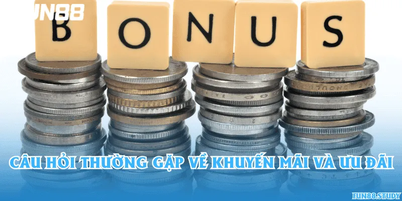 Câu hỏi thường gặp về khuyến mãi và ưu đãi