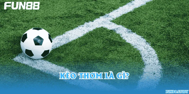 Kèo thơm là gì?